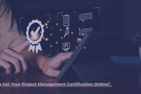 How to Get Your Project Management Certification Online?