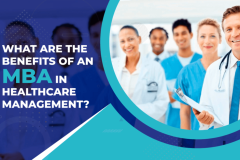 What are the benefits of an MBA in Healthcare Management?