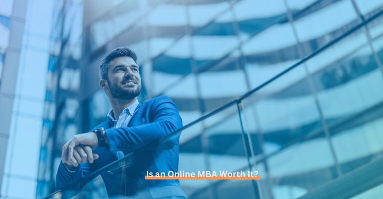 Is an Online MBA Worth It?