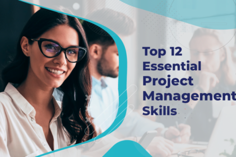 Top 12 Project Management Skills You Need to Succeed