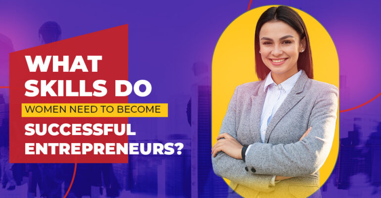 Top 15 Skills of Successful Women Entrepreneurs